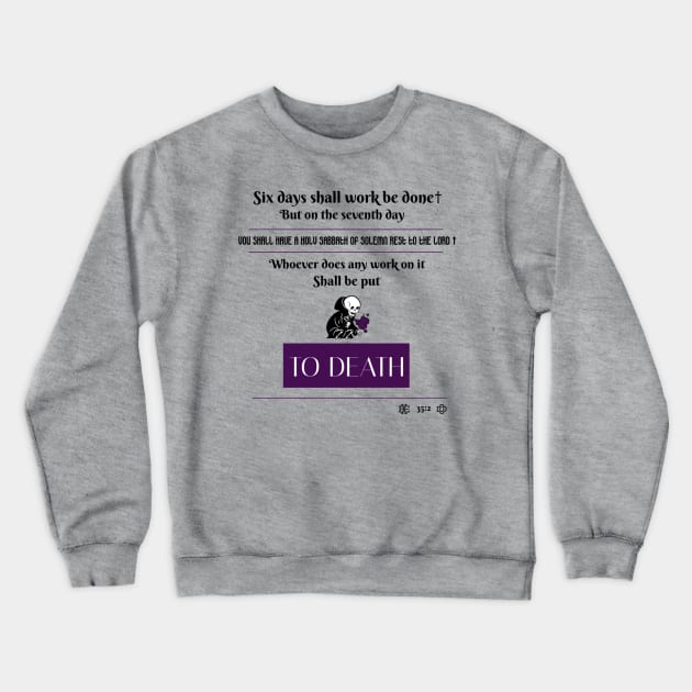 Exodus 35:2 Crewneck Sweatshirt by Slave Of Yeshua